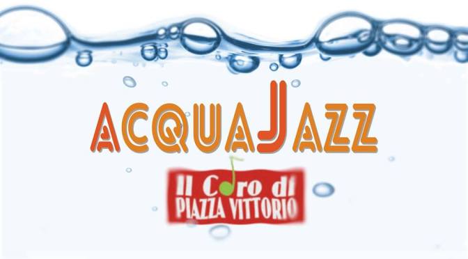 1 dicembre 2018 “AcquaJazz” il Coro di Piazza Vittorio all’Acquario Romano per “Musei in Musica”