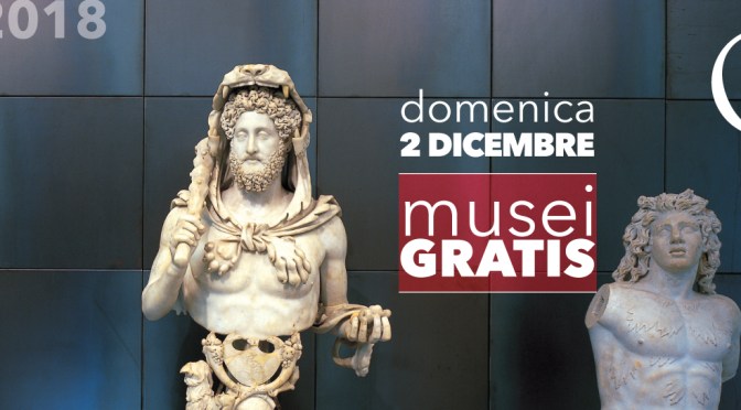 2 dicembre 2018 #DOMENICALMUSEO Musei gratis per tutti