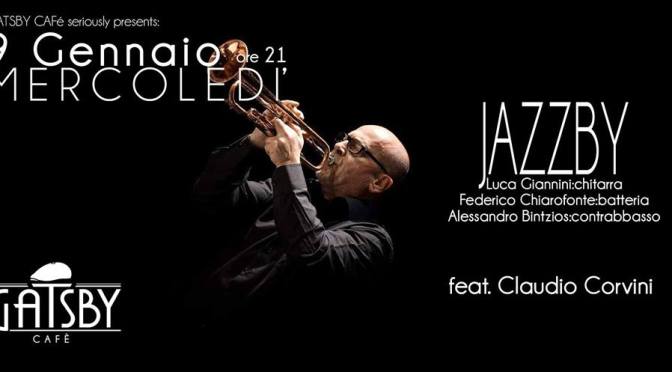 9 gennaio 2019 “Jazzby – Giannini, Chiarofonte, Bintzios, feat. Claudio Corvini” al Gatsby Cafè