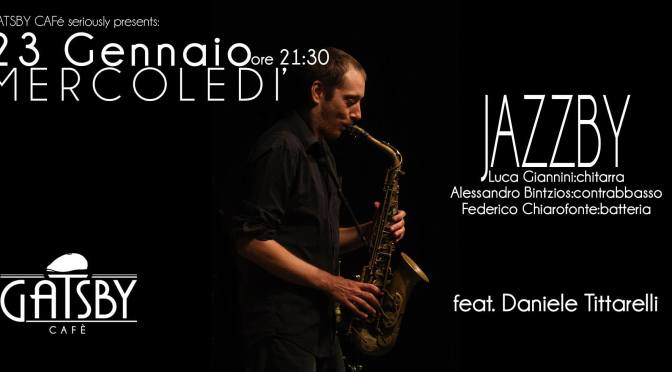 23 gennaio 2019 “Jazzby – Giannini, Bintzios, feat. Daniele Tittarelli” al Gatsby Cafè