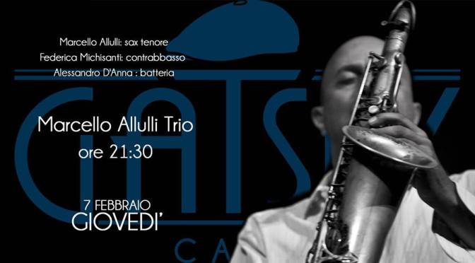 7 febbraio 2019 “Marcello Allulli Trio” al Gatsby Cafè