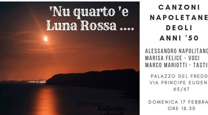 17 febbraio 2019 “‘Nu quarto ‘e Luna Rossa” al Palazzo del Freddo  Fassi