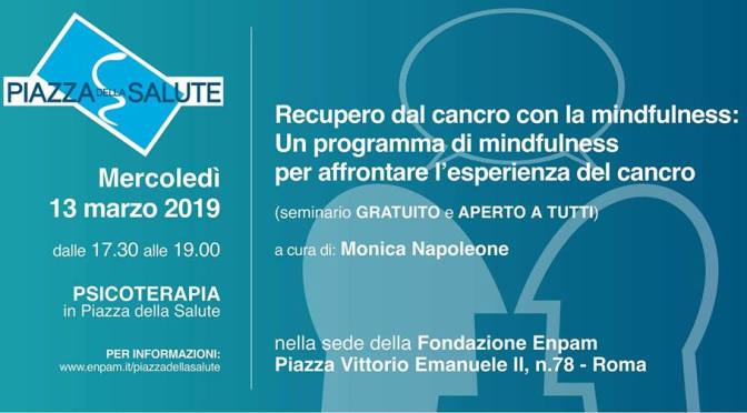 13 marzo 2019 “Recupero dal cancro con la mindfulness” presso la sede Enpam