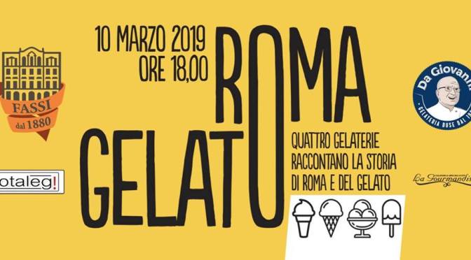 10 marzo 2019 “Roma Gelato” al Palazzo del Freddo Fassi