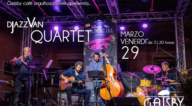 29 marzo 2019 “Djazzvan Quartet – Jazz do Brasil : Bossa, Choro, MPB” al Gatsby Cafè