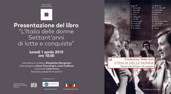 1 aprile 2019 Presentazione del libro “L’Italia delle donne – Settant’anni di lotte e conquiste” al Palazzo Merulana