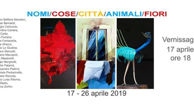 17 – 26 aprile 2019 mostra “Nomi/Cose/Città/Animali/Fiori” alla MUEF ArtGallery