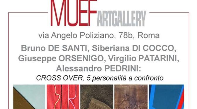 27 aprile – 7 maggio 2019 “Cross Over 2019: 5 personalità al confronto” mostra al Muef ArtGallery