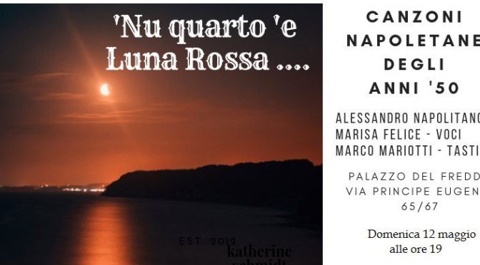 12 maggio 2019 “Nu quarto ‘e Luna Rossa” al Palazzo del Freddo Fassi