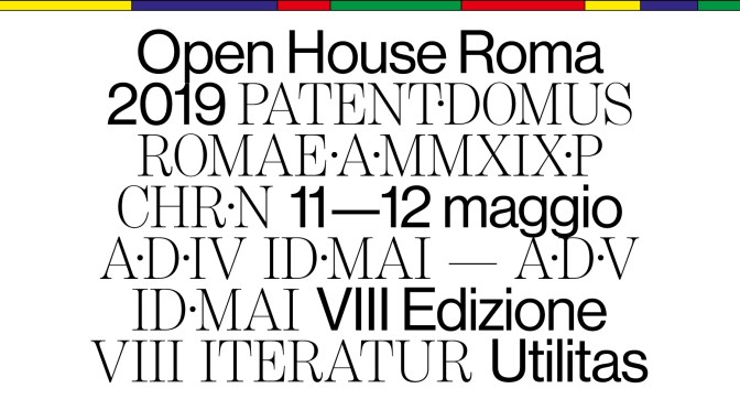 11 – 12 maggio 2019 Open House Roma #OHR 2019 VIII edizione