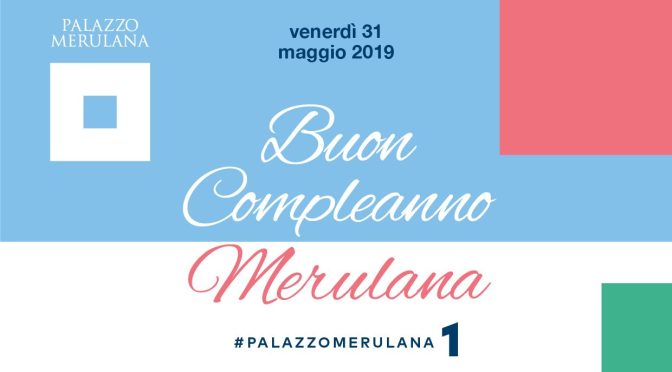 31 maggio 2019 “Buon Compleanno Merulana” al Palazzo Merulana