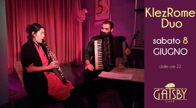 8 giugno 2019 “KlezRomeDuo – Klezmer Popular Music” al Gatsby Cafè