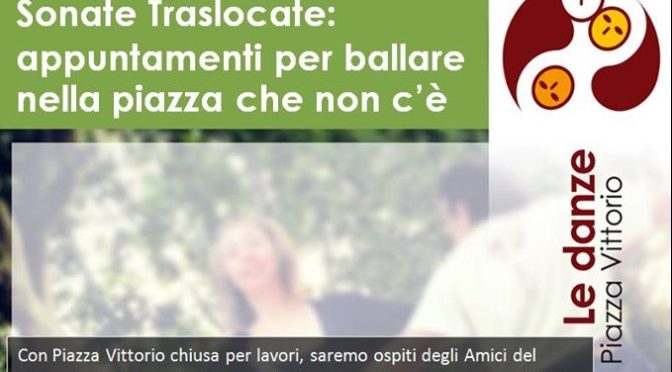 “Sonate Traslocate: per ballare nella piazza che non c’è” Le Danze di Piazza Vittorio al Parco di via carlo Felice – Il programma dell’Estate 2019