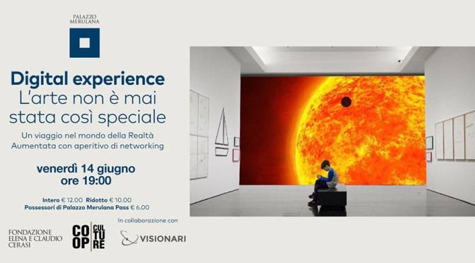 14 giugno 2019 “Digital Experience  l’arte non è mai stata così speciale” al Palazzo Merulana
