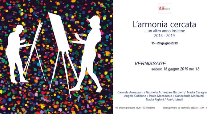 15 – 20 giugno 2019 “L’armonia cercata” Mostra d’arte al MueArtGallery