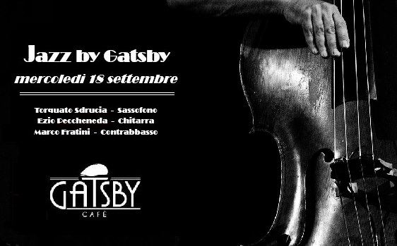18 settembre 2019 “Jazz by Gatsby – Fratini, Peccheneda, Sdrucia” al Gatsby Cafè