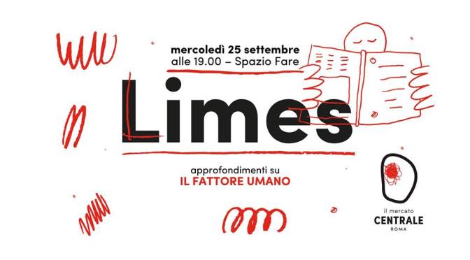 25 settembre 2019 presentazione del nuovo numero di Limes”Il fattore umano” al Mercato Centrale