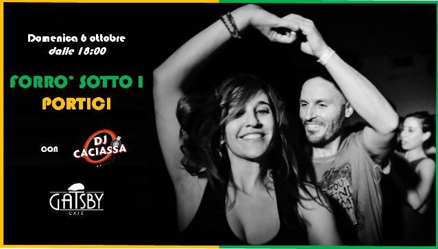 6 ottobre 2019 “Forrò sotto i portici” al Gatsby Cafè