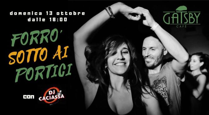 13 ottobre 2019 “Forrò sotto i portici” al Gatsby Cafè