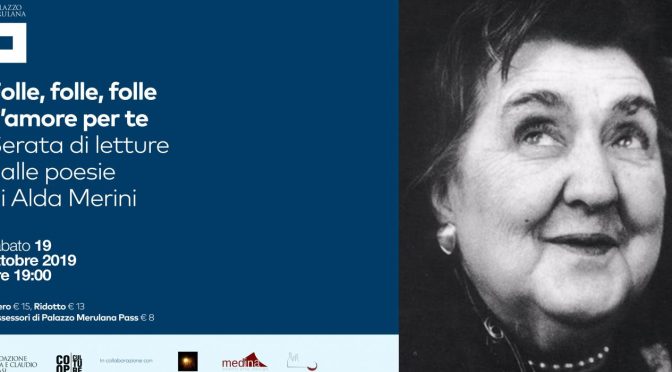 19 ottobre 2019 “Folle, folle, folle di amore per te – Serata di letture delle poesie di Alda Merini” al Palazzo Merulana