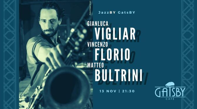 13 novembre 2019 “Jazz by Gatsby: Vigliar G Trio” al Gatsby Cafè