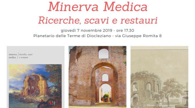 7 novembre 2019 presentazione del volume “Minerva Medica – Ricerche, scavi e restauri” al Planetario delle Terme di Diocleziano