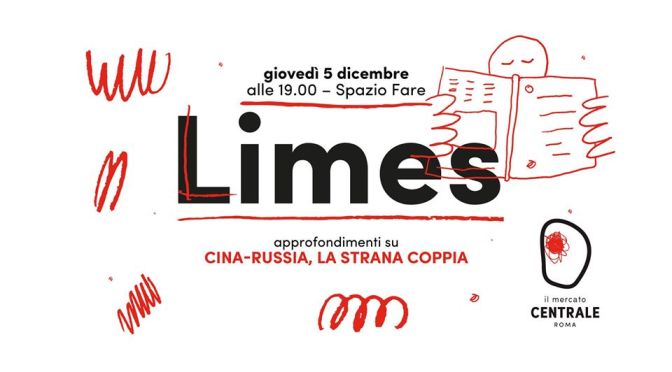 5 dicembre 2019 Presentazione del nuovo numero di Limes “Cina-Russia, la strana coppia” al Mercato Centrale