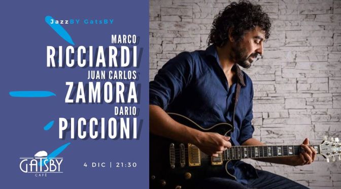 4 dicembre 2019 “Jazz by Gatsby – Ricciardi, Zamora, Piccioni Trio” al Gatsby Cafè