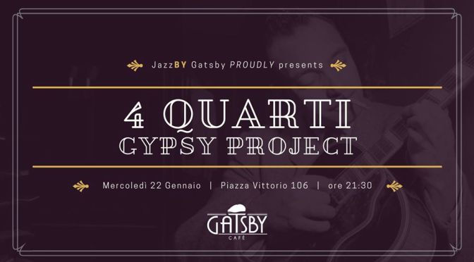 22 gennaio 2020 “Jazz by Gatsby: 4 Quarti – Gypsy Project” al Gatsby Cafè