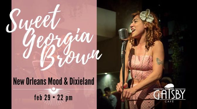 29 febbraio 2020 “Sweet Georgia Brown: New Orleans mood & Dixieland” al Gatsby Cafè