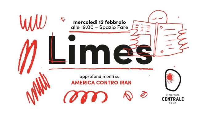 12 febbraio 2020 Presentazione del nuovo numero di Limes “America contro Iran“ al Mercato Centrale