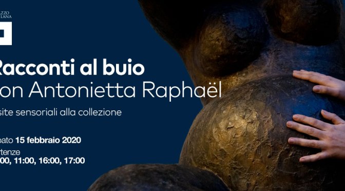 15 febbraio 2020 “Racconti al buio con Antonietta Raphael” al Palazzo Merulana
