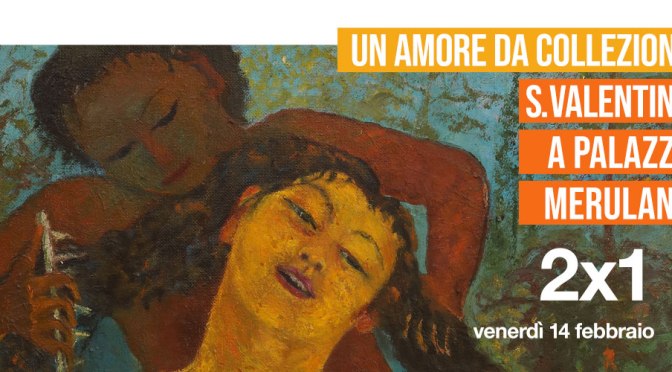 14 febbraio 2020 “Un amore da collezione” a Palazzo Merulana