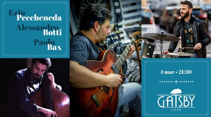 4 marzo 2020 “Jazz by Gatsby – Peccheneda, Botti, Bax” al Gatby Cafè