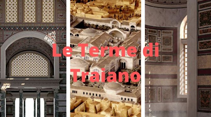 “Le Terme di Traiano e la città ritrovata” video realizzato dalla Sovrintendenza Capitolina  ai Beni Culturali