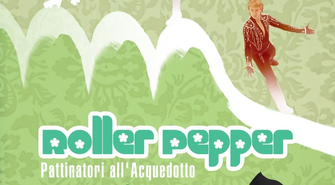 21 luglio 2020 “Roller Pepper – Pattinatori all’Acquedotto” a Piazza Pepe