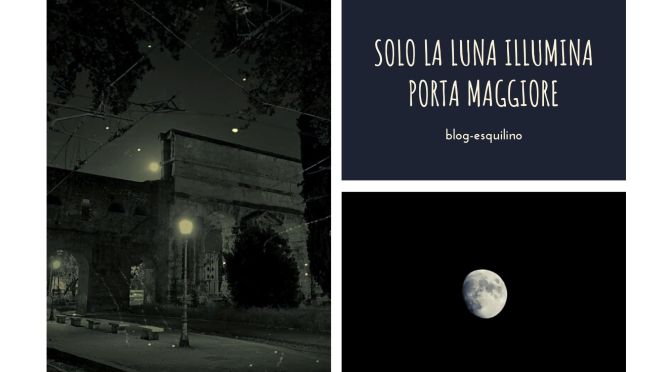 Porta Maggiore e l’illuminazione che non c’è