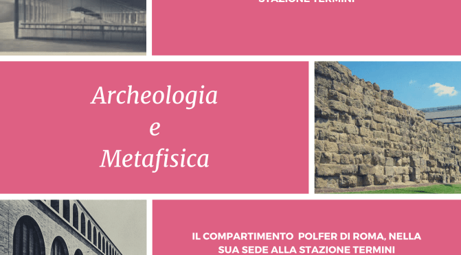 Stazione Termini: Archeologia e Metafisica