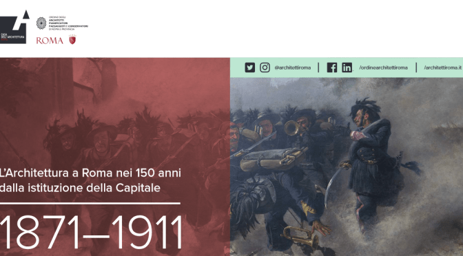 24 settembre 2020 Convegno “L’architettura nei 150 anni della istituzione della Capitale 1871 – 1911” alla Casa dell’Architettura