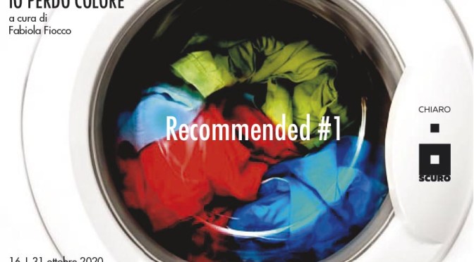 16 – 31 ottobre 2020 “Io perdo colore” Prima mostra del progetto #RECOMMENDED alla Galleria Chiaroscuro