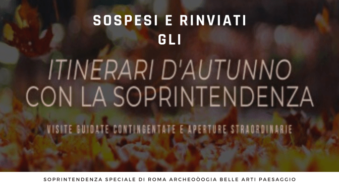 Sospesi gli eventi in programma  nell’ambito dell’iniziativa “Itinerari di autunno con la Soprintendenza” tra cui le visite straordinarie al cd. Tempio di Minerva Medica