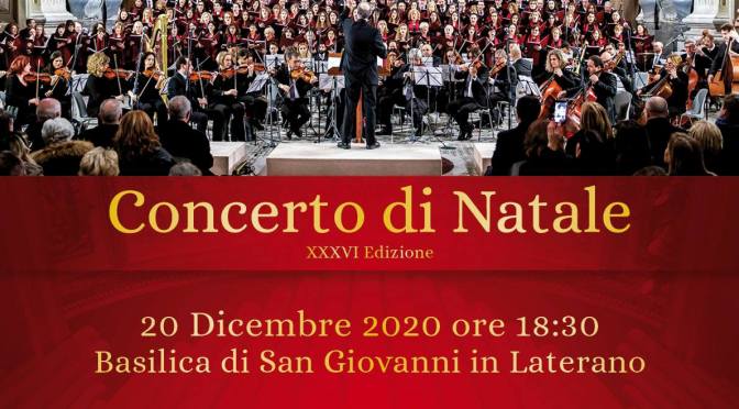 20 dicembre 2020 Concerto di Natale nella Basilica di San Giovanni in Laterano in diretta televisiva e in streaming