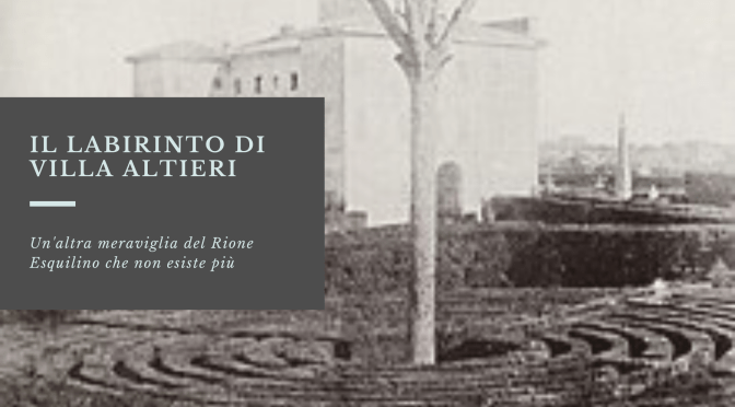 Il Labirinto di Villa Altieri all’Esquilino