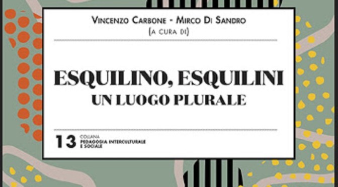 19 febbraio 2021 “Esquilino Esquilini” Aula Ma gna Dipartimento di Scienze della Formazione Roma Tre – prenotazione obbligatoria