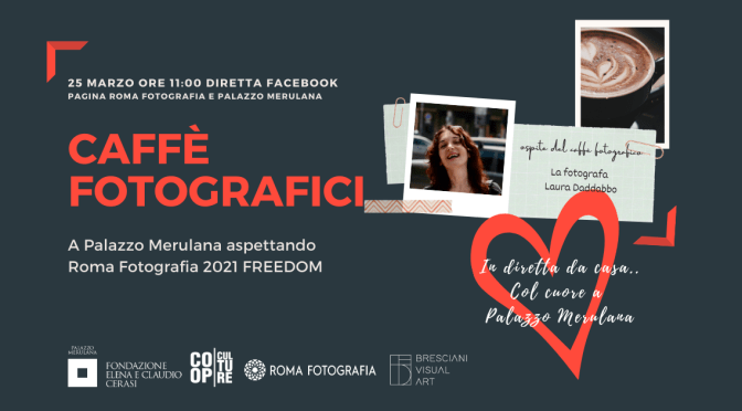 25 marzo 2021 Terzo appuntamento dei “Caffè Fotografici” a Palazzo Merulana in diretta Facebook