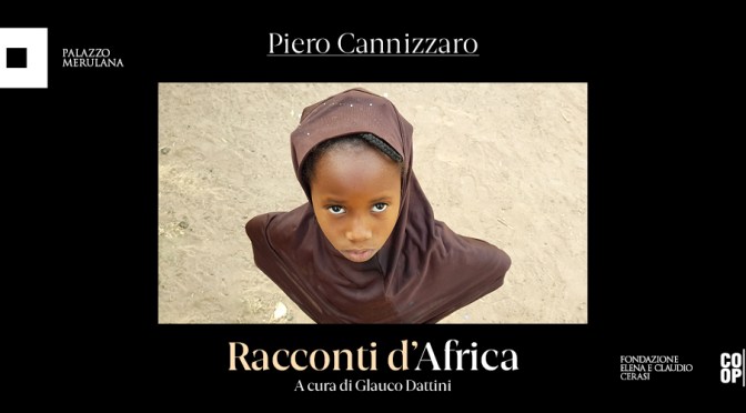 28/04 – 23/05 2021 Piero Cannizzaro “Racconti d’Africa” | Mostra fotografica a cura di Glauco Dattini al Palazzo Merulana