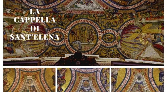 La Cappella di Sant’Elena in Santa Croce in Gerusalemme