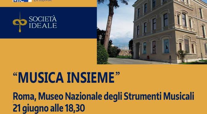 21 giugno 2021 “Festa della Musica” “Musica Insieme” presso il Museo Nazionale degli Strumenti Musicali