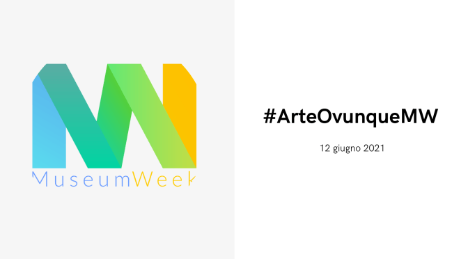 12 giugno 2021 #MuseumWeek #ArteOvunqueMW