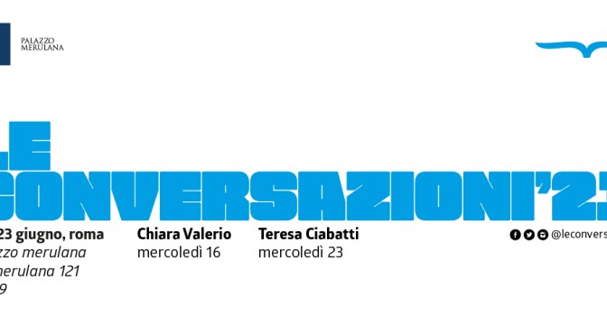 16 e 23 giugno 2021 “Le Conversazioni ’21” XVI edizione al Palazzo Merulana